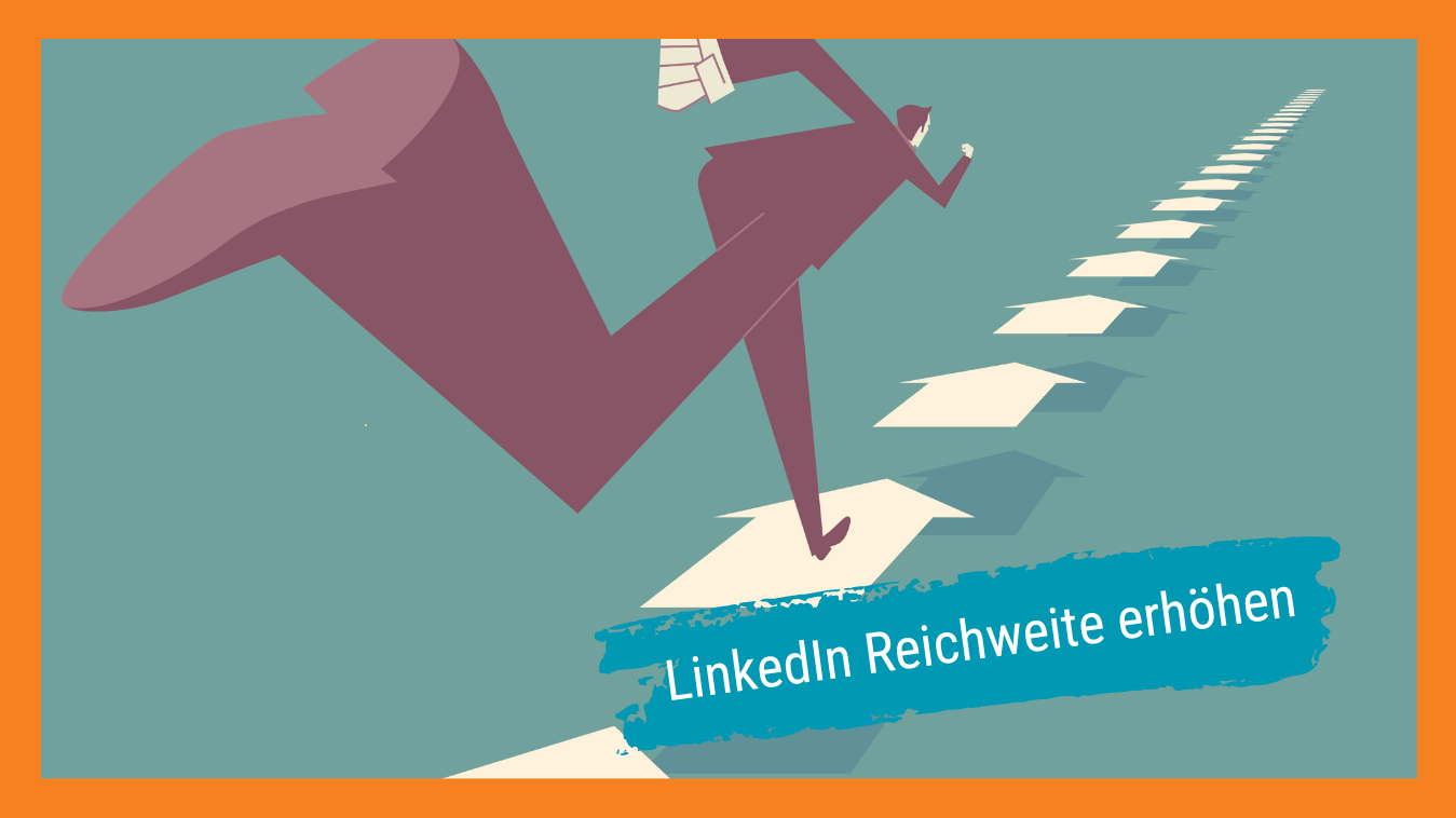 LinkedIn Reichweite erhöhen